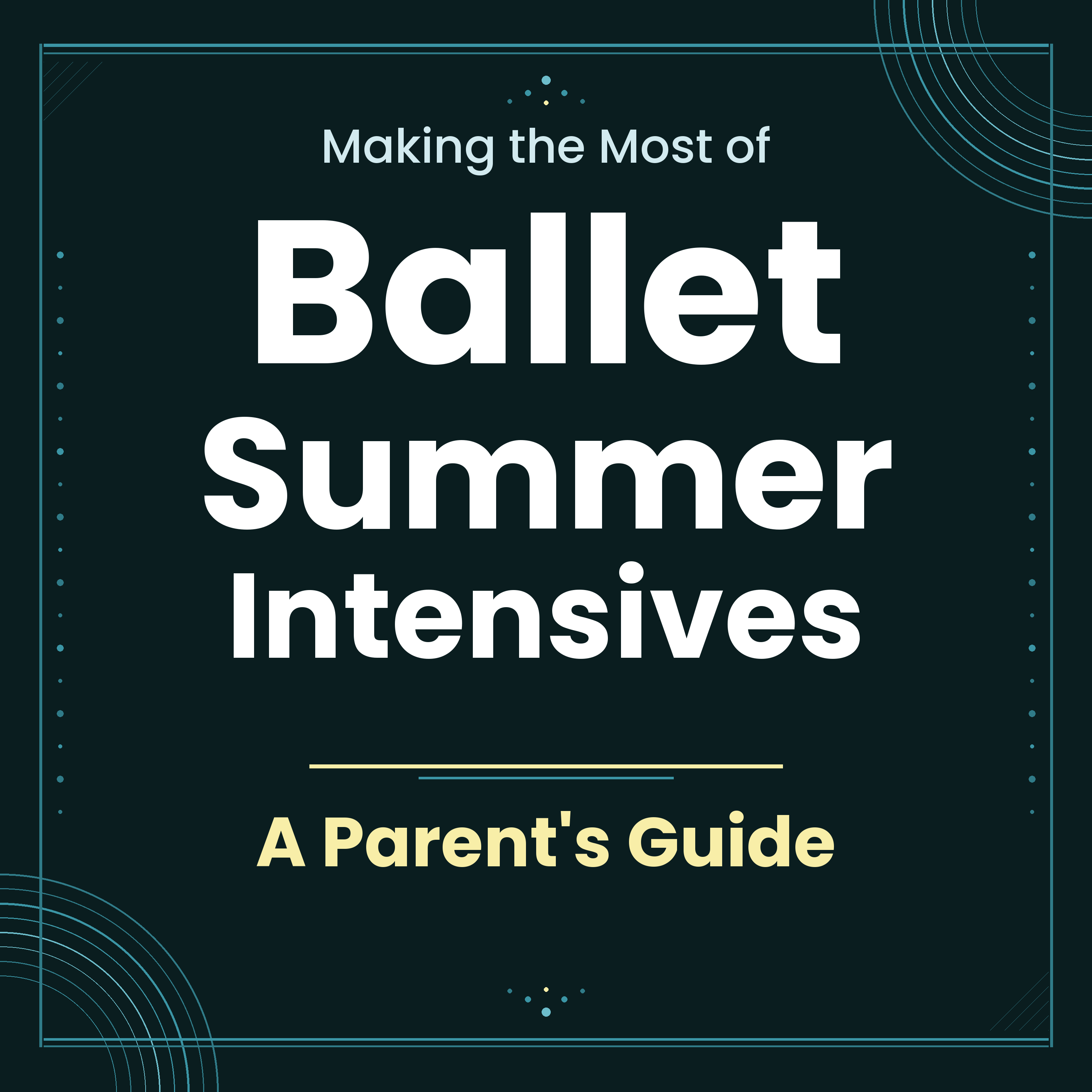 Making the Most of Ballet Summer Intensives: A Parent’s Guide